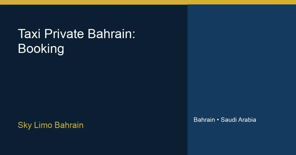 تاكسي خاص في البحرين: الخدمات والسيارات والحجز - سكاي ليمو البحرين